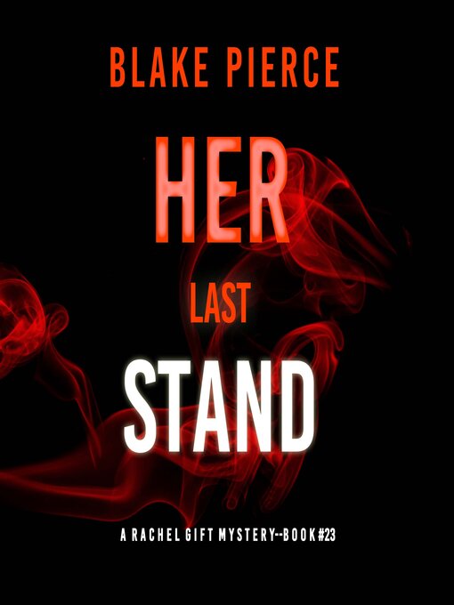 Title details for Her Last Stand  by Blake Pierce - Wait list
